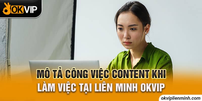 Mô tả công việc content tại Liên Minh OKVIP