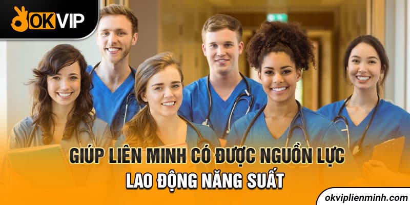 Giúp Liên Minh có được nguồn lực lao động năng suất