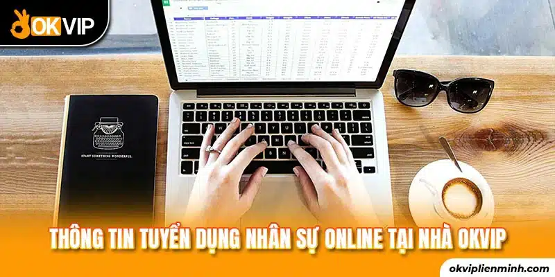 Thông tin tuyển dụng nhân sự online tại nhà OKVIP