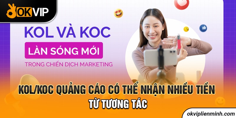 KOL/KOC quảng cáo có thể nhận nhiều tiền từ tương tác