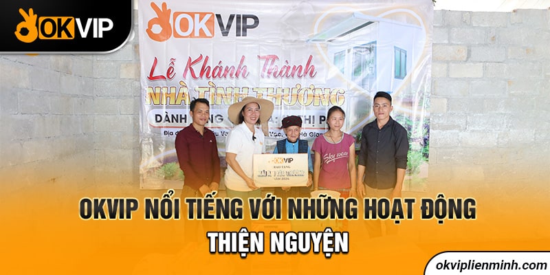 OKVIP nổi tiếng với những hoạt động thiện nguyện