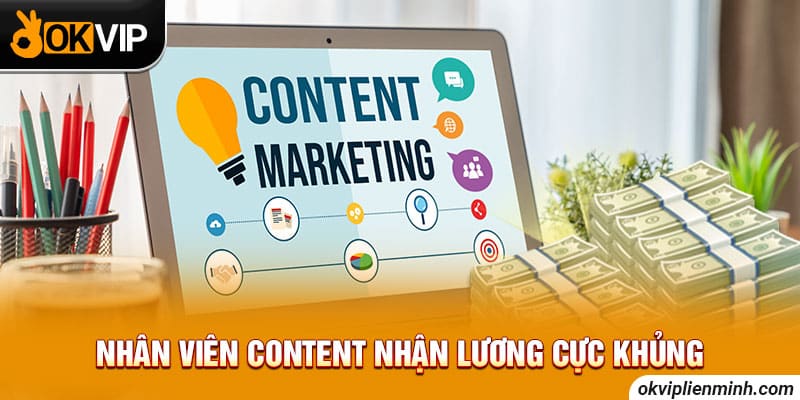 Nhân viên content nhận lương cực khủng